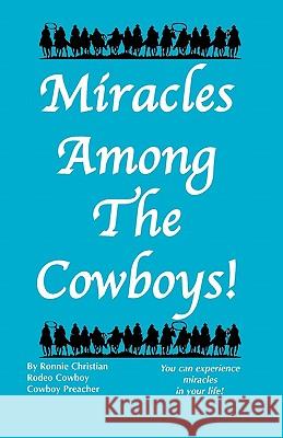 Miracles Among the Cowboys! Ronnie G. Christian 9780977032518