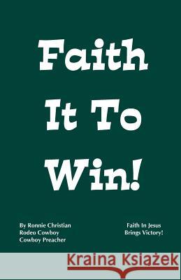 Faith It to Win! Ronnie Christian 9780977032525