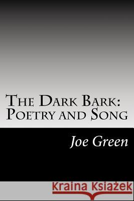 The Dark Bark: Poetry and Song Joe Green 9780977038039 Owl Oak Press