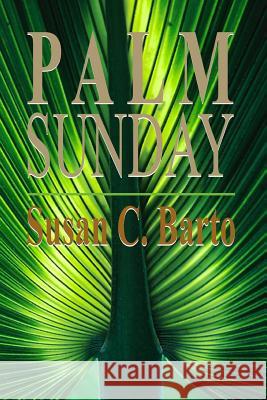 Palm Sunday Susan C. Barto 9780977053391