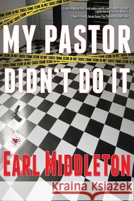 My Pastor Didn't Do It Earl Middleton 9780977084593
