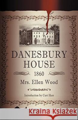 Danesbury House Ellen Wood Curt Herr 9780977095667 Whitlock Publishing