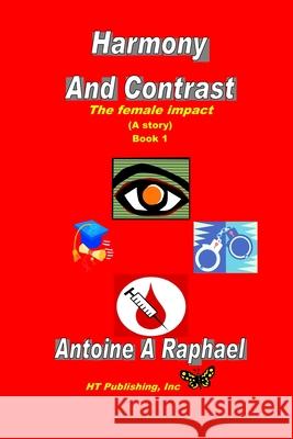 Harmony And Contrast: Book One Antoine A. Raphael 9780977121557 Antoine A. Raphael