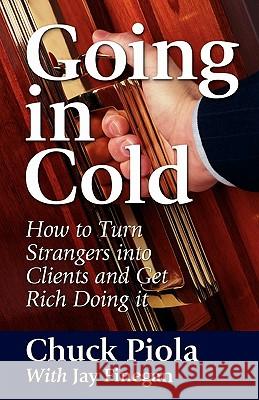 Going in Cold Chuck Piola 9780977146291 Folger Ross Publications