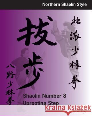 Shaolin #8 Uprooting Step Rick L. Wing 9780977164882 Jing Mo Association of San Francisco