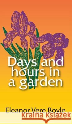 Days and Hours in a Garden Eleanor Vere Boyle 9780977165568 Whitworth and I - Press