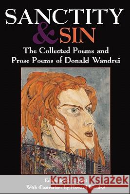 Sanctity and Sin: The Collected Poems and Prose Poems of Donald Wandrei Wandrei, Donald 9780977173495