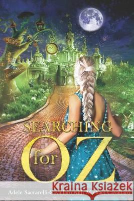 Searching for Oz Michael Cavallaro Adele Saccarelli-Cavallaro 9780977176885