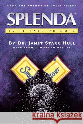 Splenda Is It Safe Or Not? Janet Starr Hull 9780977184309 Janet Hull