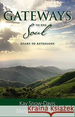 Gateways to the Soul: Heart of Astrology Snow-Davis, Kay 9780977195121 Sage Publishers