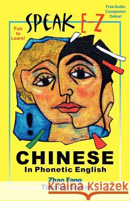 SPEAK E-Z CHINESE In Phonetic English Fang Zhao Timothy Green 9780977195305 Incite