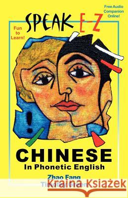 SPEAK E-Z CHINESE In Phonetic English Fang Zhao Timothy Green 9780977195305