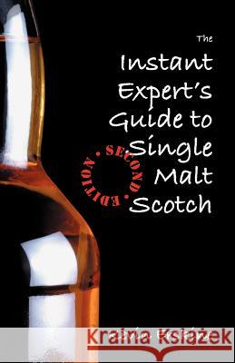 The Instant Expert's Guide to Single Malt Scotch Erskine, Kevin 9780977199112 Doceon Press