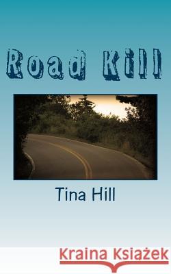 Road Kill Tina Hill 9780977204045 Jeopardy Press