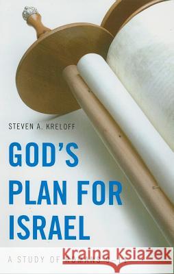 God's Plan for Israel: A Study of Romans 9-11 Steven Kreloff 9780977226245 Kress Christian Publications