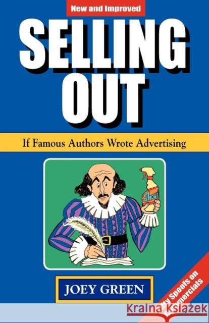 Selling Out: If Famous Authors Wrote Advertising Green, Joey 9780977259052 Lunatic Press