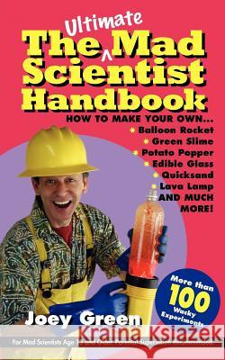 The Ultimate Mad Scientist Handbook Joey Green 9780977259069 Lunatic Press