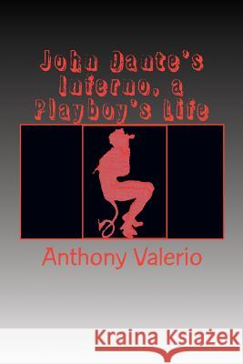 John Dante's Inferno, a Playboy's Life Anthony Valerio 9780977282470