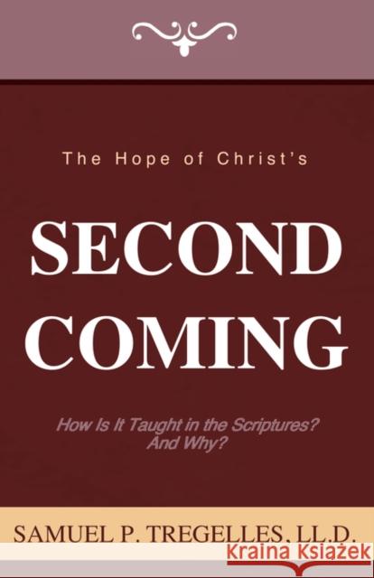The Hope of Christ's Second Coming Samuel Prideaux Tregelles 9780977288304 Strong Tower Publishing
