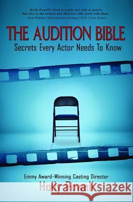The Audition Bible: Secrets Every Actor Needs to Know Holly Powell 9780977291168 Tavin Press
