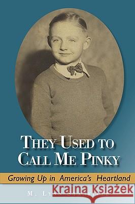 They Used to Call Me Pinky: Growing Up in America's Heartland M. Lynn Stanfield 9780977336531 Interview You, LLC