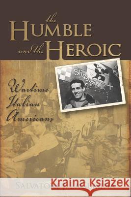 The Humble and the Heroic: Wartime Italian Americans Lagumina, Salvatore J. 9780977356775 Cambria Press