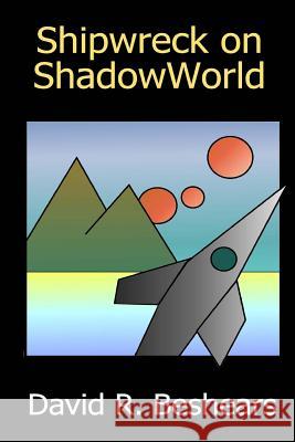 Shipwreck on ShadowWorld David R Beshears 9780977364671 Greybeard Publishing