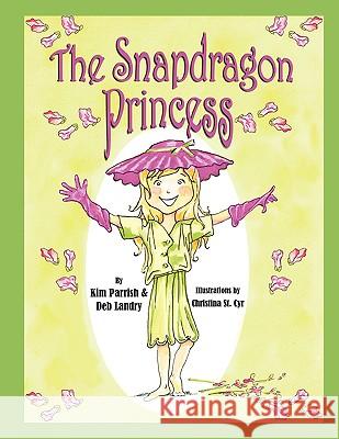 The Snapdragon Princess Deb Landry Kim Parrish Christina S 9780977373864 Bryson Taylor Publishing