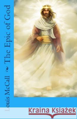 The Epic of God Louis McCall 9780977376650