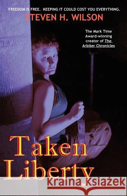 Taken Liberty Steven H. Wilson 9780977385102 Firebringer Press