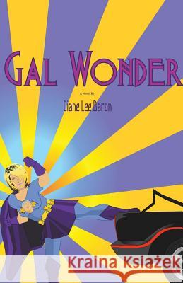 Gal Wonder Diane Lee Baron 9780977385195 Firebringer Press