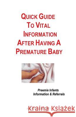Quick Guide To Vital Information After Having A Premature Baby: Information & Referrals For Preemie Infants Port, Jona 9780977392049