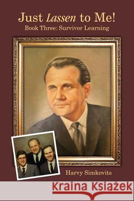 Just Lassen to Me! - Book Three: Survivor Learning Harvy Simkovits 9780977395736 Harvy Simkovits
