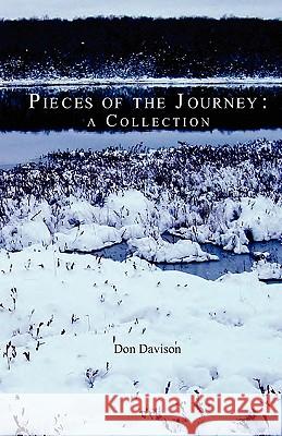 Pieces of the Journey: A Collection Don Davison 9780977403998 Zirahuen