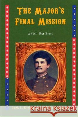 The Major's Final Mission Jack L Dickinson, Kyle Dickinsoin 9780977411689 Jack Dickinson