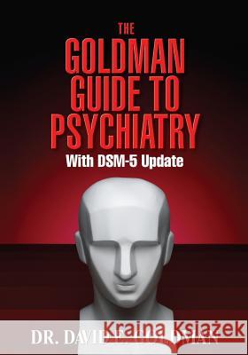 The Goldman Guide To Psychiatry wtih DSM-5 Update Goldman, David Eckstein 9780977418541