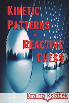 Kinetic Patterns in Reactive Chess Gene Milener 9780977452118 Castle Long Publications