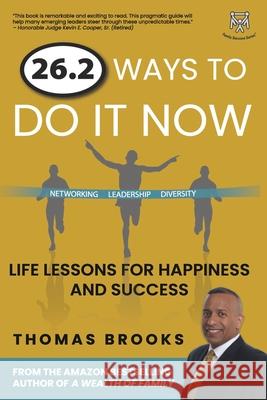 26.2 Ways to Do It Now: Life Lessons for Happiness and Success Thomas Brooks 9780977462902