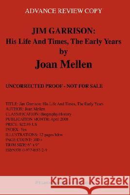 Jim Garrison: His Life and Times, the Early Years Mellen, Joan 9780977465729 JFK Lancer Production