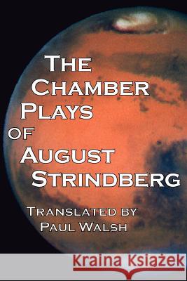 The Chamber Plays of August Strindberg August Strindberg Paul Walsh 9780977468485 Exit Press
