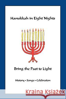 Hanukkah in Eight Nights : Bring the Past to Light Marian Scheuer Sofaer Vivian Singer 9780977476800 