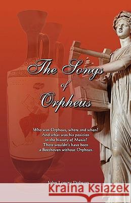 The Songs of Orpheus John Lowry Dobson 9780977483068