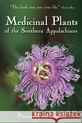 Medicinal Plants of the Southern Appalachians Patricia Kyritsi Howell 9780977490509 Botanologos, Inc.