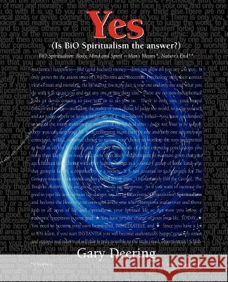 Yes (Is Bio Spiritualism the Answer? Gary Deering 9780977499601 Raise Books, LLC