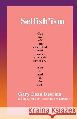 Selfish'ism Gary Dean Deering 9780977499618