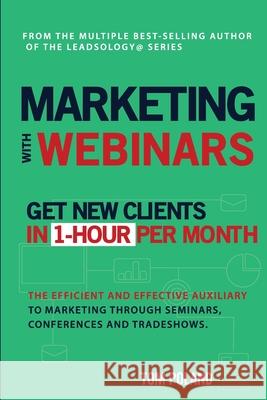 Marketing with Webinars Tom Poland 9780977503261 Tom Poland International