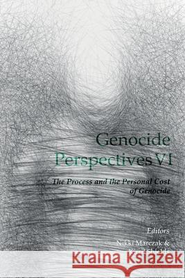 Genocide Perspectives VI: The Process and the Personal Cost of Genocide Nikki Marczak, Kirril Shields 9780977520039 Ubiquity Press (Uts Epress)