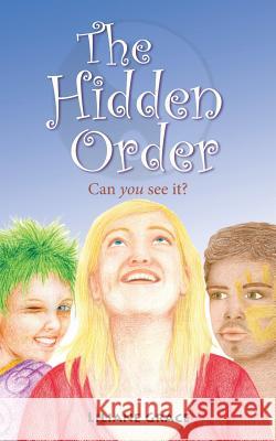 The Hidden Order - Can You See It? Liliane Grace   9780977550890 Grace Productions