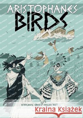 Aristophanes BIRDS: Interlineal GREEK-ENGLISH text, with alternate LITERAL & VERSE translations Greg Fraser Alison Mutton  9780977593361 Quidzunc