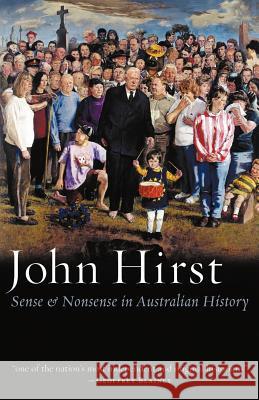 Sense & Nonsense in Australian History John Hirst 9780977594931